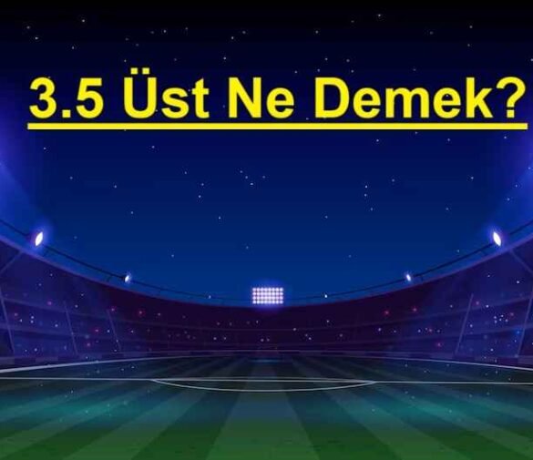3.5 Üst Ne Demek?